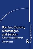 Bosnian, Croatian, Montenegrin and Serbian: An Essential Grammar (Routledge Essential Grammars) (English Edition)