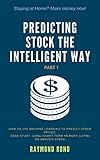 Predicting Stock the Intelligent Way: How to use Machine Learning to Predict Stock Prices. Case Study: Long Short-Term Memory (LSTM) on Amazon Stock. (Part Book 1) (English Edition)