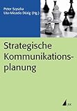 Strategische Kommunikationsplanung (PR Praxis)