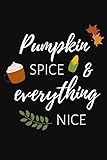 Pumpkin Spice & Everything Nice: Notizbuch für Kürbis-Fans und Autmn-Lovers in schw