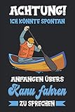 Kanu Kanusport Wassersport Boot Kanufahrer lustig Notizbuch: Kanu Zubehör | Kanu für Kinder | Aufblasb