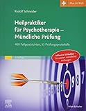 Heilpraktiker für Psychotherapie - Mündliche Prüfung: 400 Fallgeschichten, 53 Prüfungsprotokolle - Mit Plus im Web