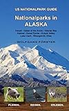 Nationalparks in Alaska: US Nationalpark Guide (US Nationalparks Guide, Band 6)