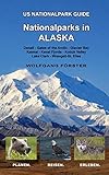 Nationalparks in Alaska: US Nationalpark Guide (US Nationalparks Guide, Band 6)