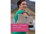 Häkeln und Knüpfen mit XXL Garn: Taschen, Schmuck,