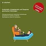 Heilpraktiker für Psychotherapie - Einteilung psychischer Störungen, Erstgespräch und Diagnose: Prüfungsvorbereitung für HeilpraktikerInnen für Psychotherap