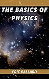 THE BASICS OF PHYSICS (English Edition)