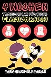 4 Wochen Trainingsplan Für einen Flachen Bauch: Bauchmuskeln Bauen - Fett Verlieren und Fit Sein - Programm Für Anfänger Männer und Frauen - Einfaches Training Zu H