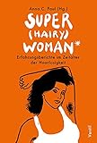 Super(hairy)woman*: Erfahrungsberichte im Zeitalter der Haarlosigk