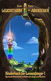 Leuchtturm der Abenteuer 1 Kinderbuch für Leseanfänger: Kinderbücher für Mädchen & Jungen - spannende Fantasy-Bücher für Kinder ab 8 Jahren (Leuchtturm der Abenteuer Reihe)