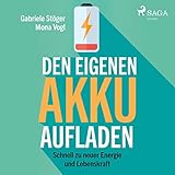 Den eigenen Akku aufladen: Schnell zu neuer Energie und Lebensk