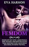 FEMDOM: Dominant Sex With a Dom Female. How to Make Him Your Sex Slave. Turn Your Man Into a Quivering Sub. BDSM, Spanking T