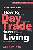 How to Day Trade for a Living: A Beginner’s Guide to Trading Tools and Tactics, Money Management, Discipline and Trading Psychology (Stock Market Trading and Investing, Band 1)