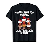 Früher War Ich Normal Heute Habe Ich Hühner Hühnerhalter T-S