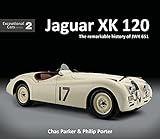 Jaguar XK120: The Remarkable History of JWK 651 (Exceptional Cars, Band 2)