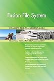 Fusion File System All-Inclusive Self-Assessment - More than 700 Success Criteria, Instant Visual Insights, Comprehensive Spreadsheet Dashboard, Auto-Prioritized for Quick R