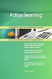 Action learning All-Inclusive Self-Assessment - More than 660 Success Criteria, Instant Visual Insights, Comprehensive Spreadsheet Dashboard, Auto-Prioritized for Quick R