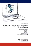 Internet Usage and Internet Advertising: Attitudes toward Pop-up, Banner, E-mail, Floating and Interstitial advertising
