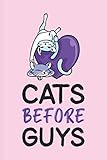 Cats Before Guys: Unique Funny Cat Lover Notebook / Journal 6' x 9'