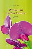 Wicken in zarten Farben: Sieben Lebensreisen (EDITION R.G. FISCHER: EDITION R.G. FISCHER)