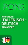 PONS Wörterbuch Italienisch - Deutsch Advanced / PONS Dizionario Italiano - Tedesco Advanced (Italian Edition)