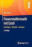 Finanzmathematik mit Excel: Grundlagen - Beispiele - Lösung