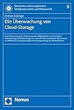 Die Überwachung von Cloud-Storage: Eine Untersuchung der strafprozessualen Möglichkeiten zur heimlichen Überwachung von Cloud-Storage vor und nach dem ... Strafprozessrecht Und Polizeirecht, Band 9)