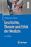 Geschichte, Theorie und Ethik der Medizin (Springer-Lehrbuch)