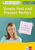 Klett 10-Minuten-Training Englisch Grammatik Simple Past und Present Perfect 6./7. Klasse: Kleine Lernportionen für jeden Tag: Englisch 6./7