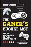 The Gamer's Bucket List: The 50 Video Games to Play Before You Die (English Edition)