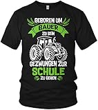 Geboren um Bauer zu Sein, gezwungen zur Schule zu gehen - Farmer Landwirt Traktor Trecker - Herren T-Shirt und Männer Tshirt, Größe:S, Farbe:Schwarz/Grü