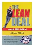 The Lean Deal: Was ist DRIN für Dich? Wie und warum die LEAN-Kultur Dein ganzes (Arbeits-)Leben verändern kann und wird!