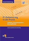 IT-Outsourcing in der Praxis: Strategien, Projektmanagement, Wirtschaftlichk