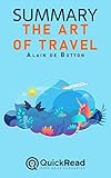 Summary of The Art of Travel by Alain de Botton (English Edition)