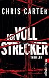 Der Vollstrecker: Thriller | Blut, blutiger, Chris Carter: Der nervenaufreibende Thriller vom Nummer-Eins-Bestsellerautor (Ein Hunter-und-Garcia-Thriller 2)