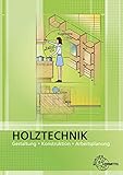 Holztechnik Gestaltung, Konstruktion und Arbeitsplanung: Gestaltung, Konstruktion, Arbeitsplanung