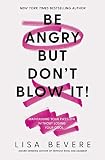 Be Angry, But Don't Blow It: Maintaining Your Passion Without Losing Your C