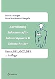 Abrechnung Zahnersatz für Zahnarztpraxis & Zahntechniker: Bema, BEL, BEB und GOZ, 2. Auflag