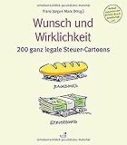 Wunsch und Wirklichkeit: 200 ganz legale Steuer-C