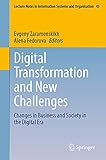 Digital Transformation and New Challenges: Changes in Business and Society in the Digital Era (Lecture Notes in Information Systems and Organisation Book 45) (English Edition)