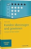 Kunden überzeugen und gewinnen: Verkaufen für Nicht-Verkäufer (Haufe TaschenGuide)