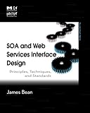 SOA and Web Services Interface Design: Principles, Techniques, and Standards (The MK/OMG Press) (English Edition)