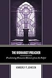 The Womanist Preacher: Proclaiming Womanist Rhetoric from the Pulpit (Rhetoric, Race, and Religion)