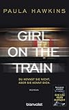 Girl on the Train - Du kennst sie nicht, aber sie kennt dich.: R