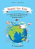 Nepali for Kids: A 4-week course filled with tips, tricks and techniques for language mastery (English Edition)