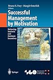 Successful Management by Motivation: Balancing Intrinsic and Extrinsic Incentives (Organization and Management Innovation)