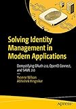 Solving Identity Management in Modern Applications: Demystifying OAuth 2.0, OpenID Connect, and SAML 2.0 (English Edition)