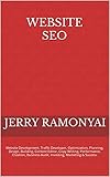 Website SEO: Website Development, Traffic Developer, Optimization, Planning, Design, Building, Content Editor, Copy Writing, Performance, Creation, Business ... Marketing & Success. (English Edition)