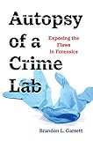 Autopsy of a Crime Lab: Exposing the Flaws in Forensics (English Edition)