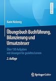 Übungsbuch Buchführung, Bilanzierung und Umsatzsteuer: Über 150 Aufgaben mit Lösungen für gezieltes L